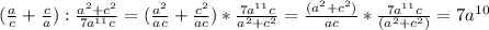 (\frac{a}{c} +\frac{c}{a} ):\frac{a^{2}+c^{2} }{7a^{11} c} =( \frac{a^{2} }{ac} + \frac{c^{2} }{ac} )*\frac{7a^{11}c }{a^{2}+c^{2} }=\frac{(a^{2}+c^{2} )}{ac} *\frac{7a^{11}c }{(a^{2}+c^{2} )} =7a^{10}