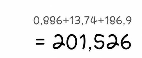 0,886+13,74+186,9=? ​