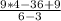 \frac{9*4-36+9}{6-3}