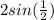 2sin(\frac{1}{2} )