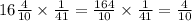 16 \frac{4}{10} \times \frac{1}{41} = \frac{164}{10} \times \frac{1}{41} = \frac{4}{10}