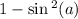 1 - \sin {}^{2} (a)