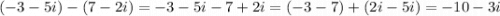 (-3-5i)-(7-2i)=-3-5i-7+2i=(-3-7)+(2i-5i)=-10-3i