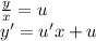 \frac{y}{x} = u \\ y '= u'x + u