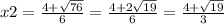 x2 = \frac{4 + \sqrt{76} }{6} = \frac{4 + 2 \sqrt{19} }{6} = \frac{4 + \sqrt{19} }{3}