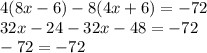 4(8x - 6) - 8(4x + 6) = - 72 \\ 32x - 24 - 32x - 48 = - 72 \\ - 72 = - 72