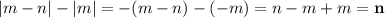 \left|m-n\right| - \left|m\right| = -(m-n) -(-m) = n - m + m = \bf{n}