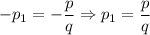 -p_1=-\dfrac{p}{q} \Rightarrow p_1=\dfrac{p}{q}