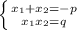 \left \{ {{x_1+x_2=-p} \atop {x_1x_2=q}} \right.