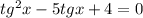 tg^2x -5tgx+4=0