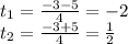 t_1 = \frac{ -3 - 5}{4} = - 2 \\ t_2 = \frac{ -3 + 5}{4} = \frac{1}{2} \\