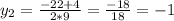 y_2=\frac{-22+4}{2*9}=\frac{-18}{18}=-1