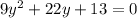 9y^2+22y+13=0