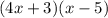 (4x+3)(x-5)