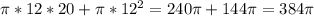 \pi *12*20 + \pi *12^2 = 240\pi + 144 \pi = 384 \pi