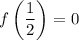 f\left(\dfrac{1}{2}\right)=0