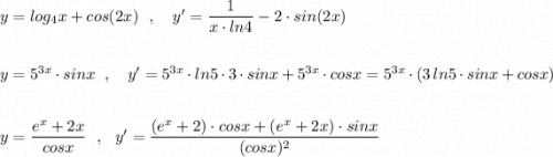 y=log_4x+cos(2x)\ \ ,\ \ \ y'=\dfrac{1}{x\cdot ln4}-2\cdot sin(2x)\\\\\\y=5^{3x}\cdot sinx\ \ ,\ \ \ y'=5^{3x}\cdot ln5\cdot 3\cdot sinx+5^{3x}\cdot cosx=5^{3x}\cdot (3\, ln5\cdot sinx+cosx)\\\\\\y=\dfrac{e^{x}+2x}{cosx}\ \ ,\ \ y'=\dfrac{(e^{x}+2)\cdot cosx+(e^{x}+2x)\cdot sinx}{(cosx)^2}