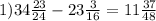 1)34\frac{23}{24} -23\frac{3}{16} =11\frac{37}{48}