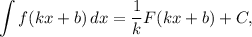 \displaystyle \int f(kx + b) \, dx = \frac{1}{k} F(kx + b) + C,