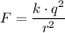 F = \dfrac{k\cdot q^2}{r^2}