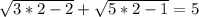 \sqrt{3 * 2 - 2} + \sqrt{5 * 2 - 1} = 5