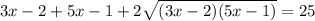 3x - 2 + 5x - 1 + 2 \sqrt{(3x - 2)(5x - 1)} = 25