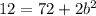 12=72+2b^2