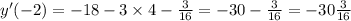 y'( - 2) = - 18 - 3 \times 4 - \frac{3}{16} = - 30 - \frac{3}{16} = - 30 \frac{3}{16} \\