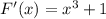 F'(x)=x^3+1