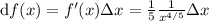 {\rm d} f(x)=f'(x)\Delta x=\frac15\frac{1}{x^{4/5}} \Delta x