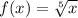 f(x)=\sqrt[5]{x}