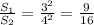 \frac{S_1}{S_2} = \frac{3^2}{4^2} = \frac{9}{16}