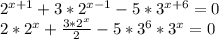 2^{x+1} +3*2^{x-1} -5*3^{x+6} =0\\2*2^{x} +\frac{3*2^{x}}{2} -5*3^{6}*3^{x} =0\\