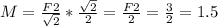 M=\frac{F2}{\sqrt{2}} *\frac{\sqrt{2}}{2} =\frac{F2}{2} =\frac{3}{2}=1.5