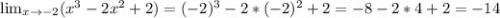 \lim_{x \to -2} (x^3-2x^2+2)=(-2)^3-2*(-2)^2+2=-8-2*4+2=-14