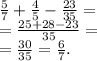 \frac{5}{7} + \frac{4}{5} - \frac{23}{35} = \\ = \frac{25 + 28 - 23}{35} = \\ = \frac{30}{35} = \frac{6}{7} .