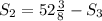 S_2 = 52 \frac{3}{8} - S_3