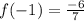 f(-1)=\frac{-6}{7}