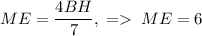 ME=\dfrac{4BH}{7},\;=\;ME=6