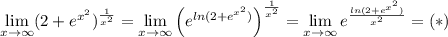 \lim\limits_{x\to\infty} (2+e^{x^2})^{\frac{1}{x^2}}=\lim\limits_{x\to\infty} \left(e^{ln(2+e^{x^2})}\right)^\frac{1}{x^2}=\lim\limits_{x\to\infty}e^{\frac{ln(2+e^{x^2})}{x^2}}=(*)
