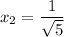 \displaystyle x_2=\frac{1}{\sqrt{5} }