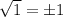 \sqrt{1} =б1