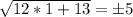 \sqrt{12*1+13}=б5