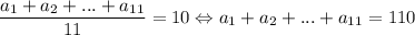 \dfrac{a_1+a_2+...+a_{11}}{11}=10\Leftrightarrow a_1+a_2+...+a_{11}=110