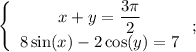 \left\{\begin{array}{c}x + y = \dfrac{3\pi}{2} \\ 8 \sin(x) - 2 \cos(y) = 7\end{array}\right;