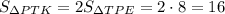 S_{\Delta PTK}=2S_{\Delta TPE}=2\cdot8=16