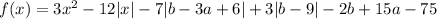 f(x)=3x^2-12|x|-7|b-3a+6|+3|b-9|-2b+15a-75