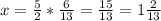 x=\frac{5}{2}*\frac{6}{13}=\frac{15}{13} =1\frac{2}{13}