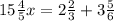 15\frac{4}{5} x=2\frac{2}{3} +3\frac{5}{6}