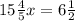 15\frac{4}{5} x=6\frac{1}{2}